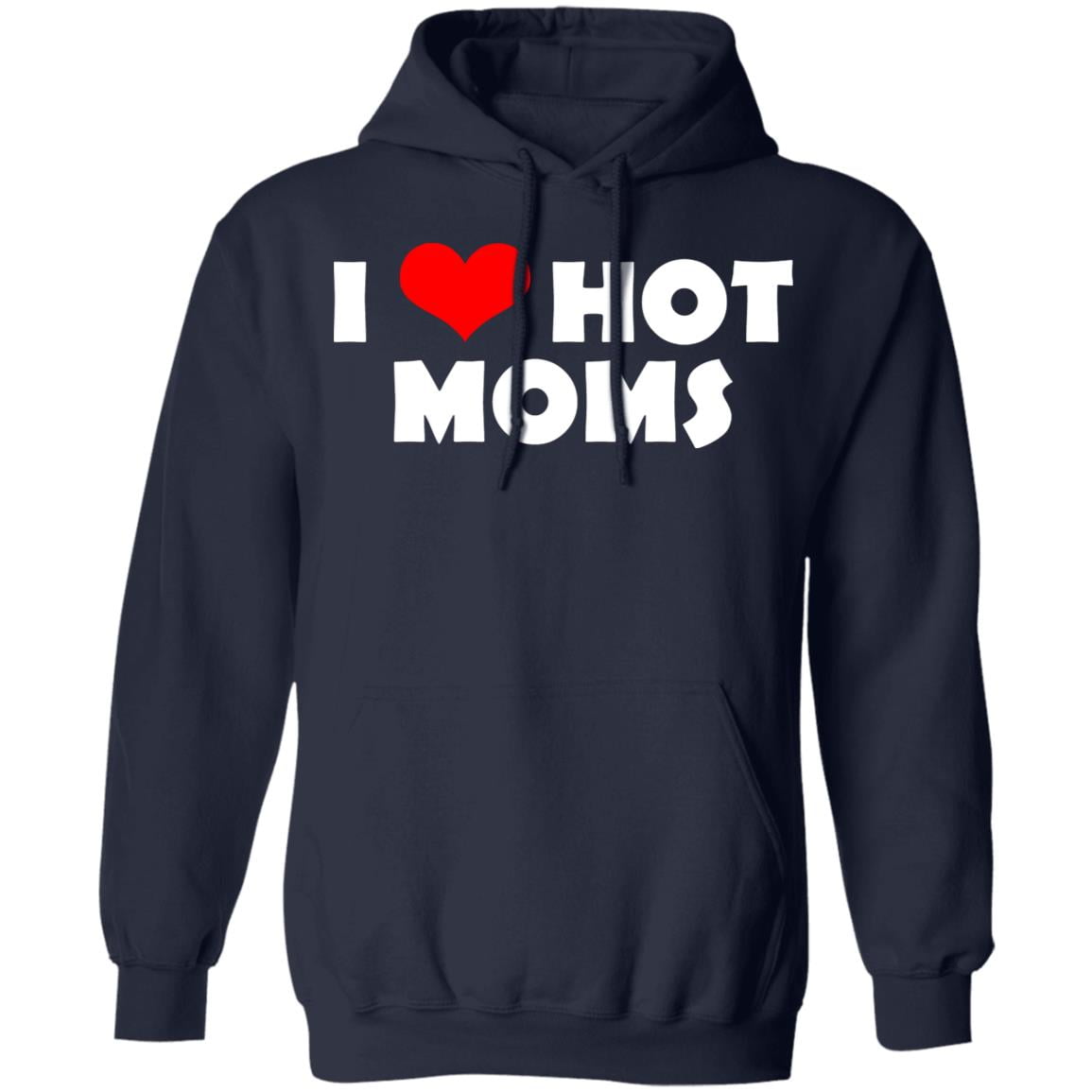 I Love Hot Moms Mother’s Day Gift Shirt, Hoodie, Tank