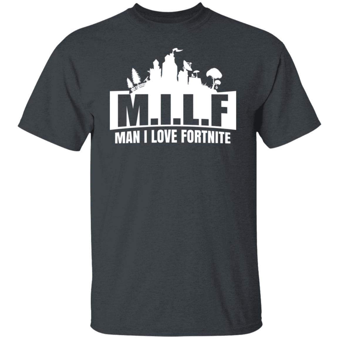 Milf Man I Love Fortnite Shirt, Hoodie, Tank