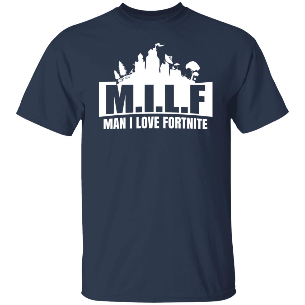 Milf Man I Love Fortnite Shirt, Hoodie, Tank