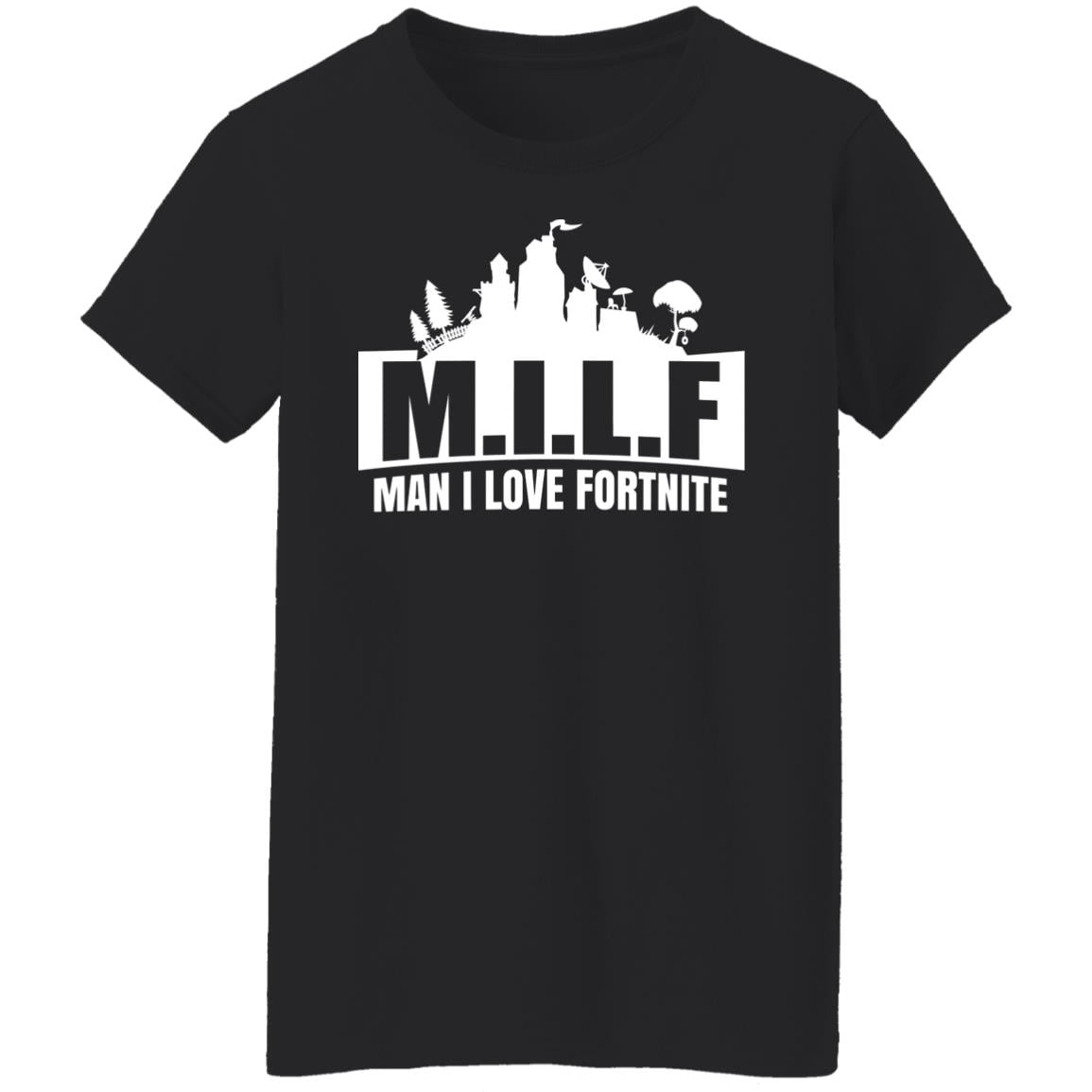 Milf Man I Love Fortnite Shirt, Hoodie, Tank