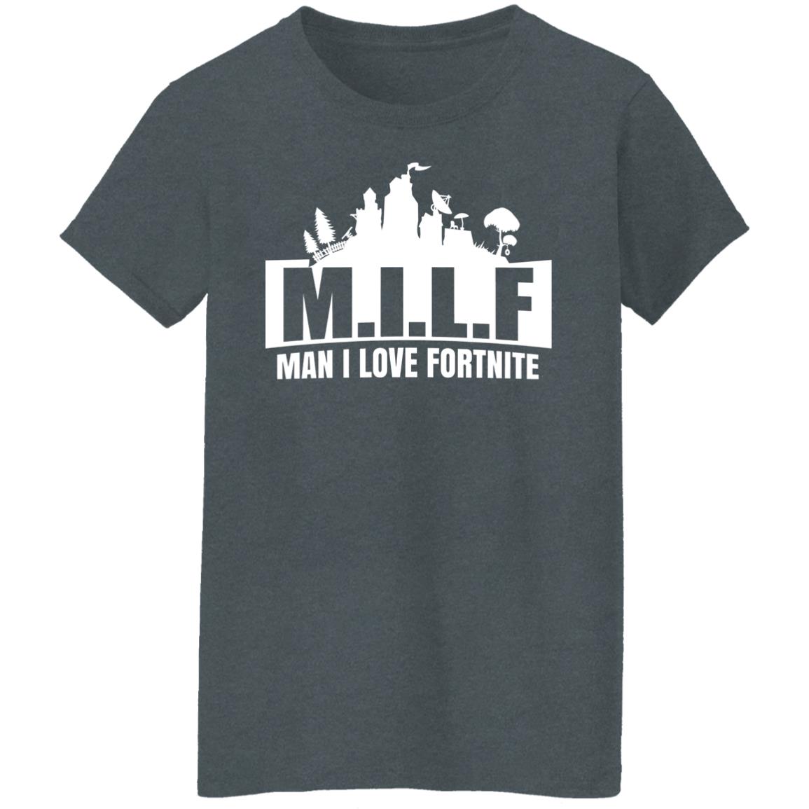 Milf Man I Love Fortnite Shirt, Hoodie, Tank