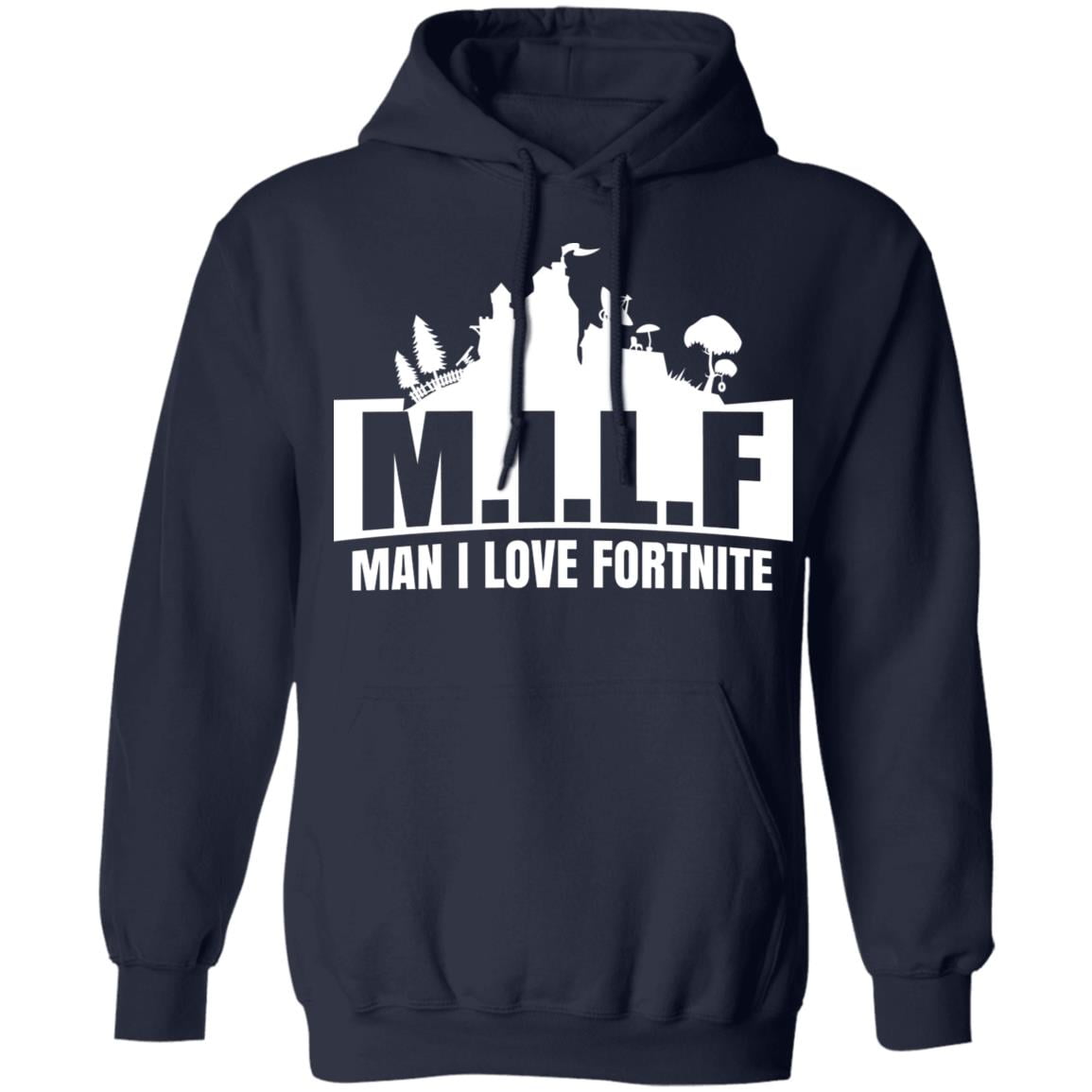 Milf Man I Love Fortnite Shirt, Hoodie, Tank