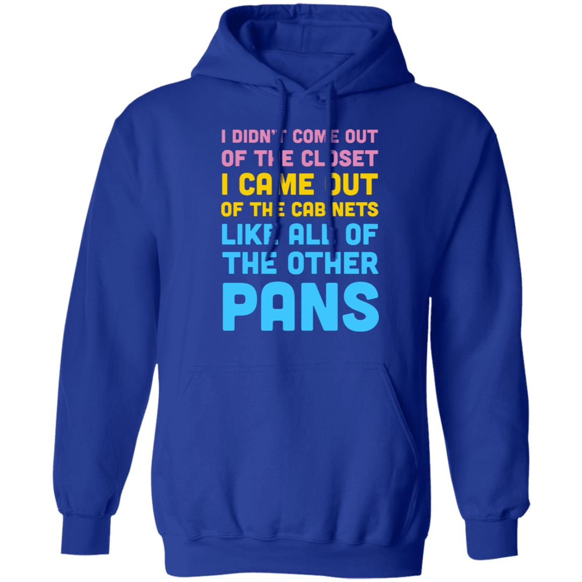 I Didn’t Come Out Of The Closet I Came Out Of The Cabinets Like All Of The Other Pans Shirt, Hoodie, Tank