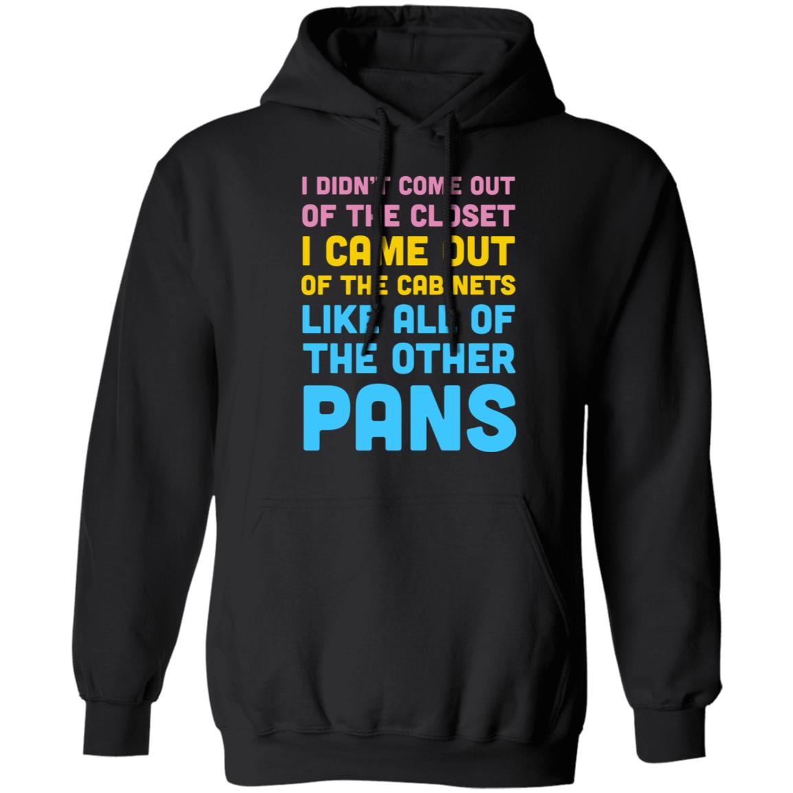 I Didn’t Come Out Of The Closet I Came Out Of The Cabinets Like All Of The Other Pans Shirt, Hoodie, Tank