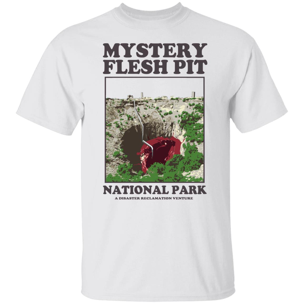 Mystery Flesh Pit National Park A Disaster Reclamation Venture Shirt, Hoodie, Tank