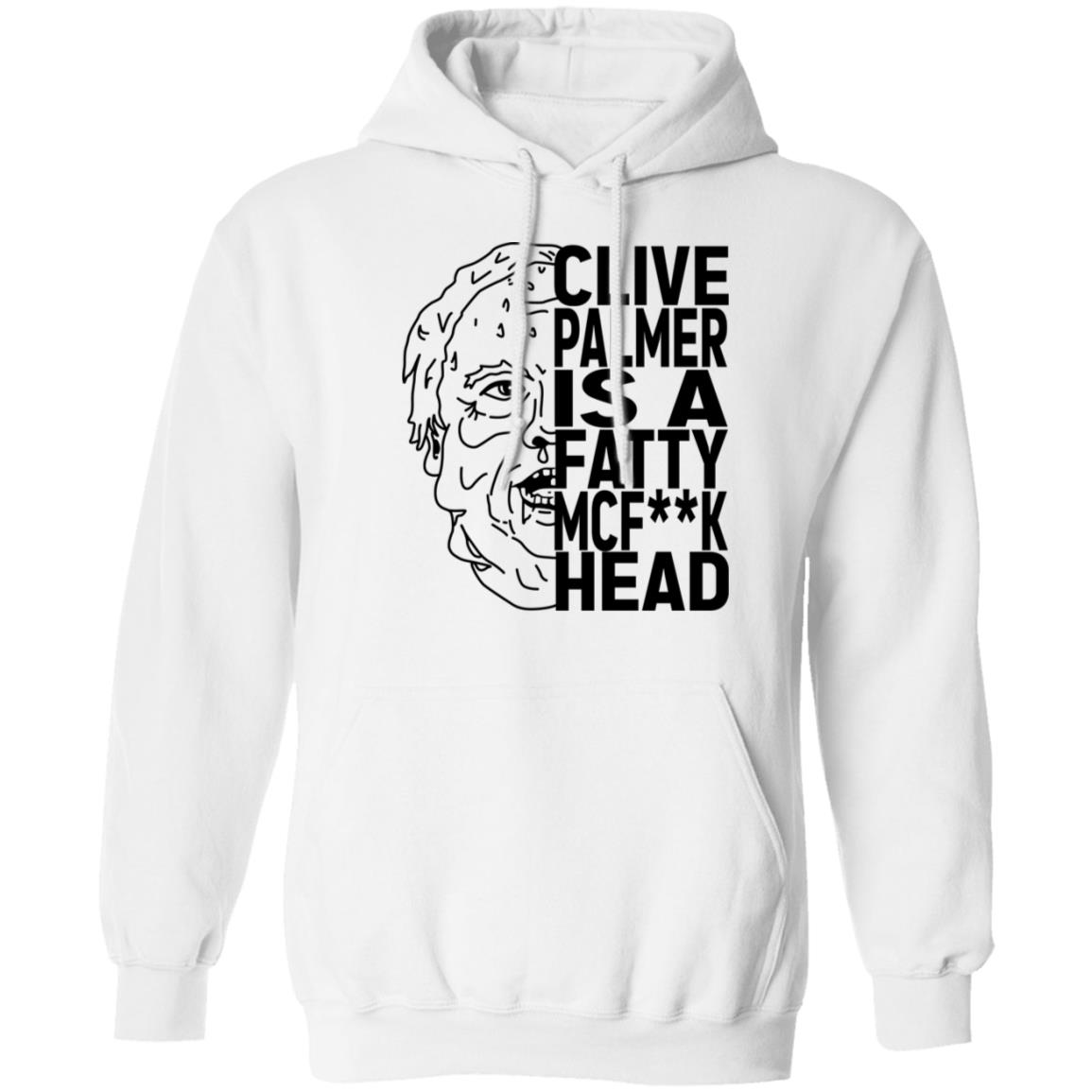 Jordan Shanks Clive Palmer Is A Fatty MCFuck Head Shirt, Hoodie, Tank