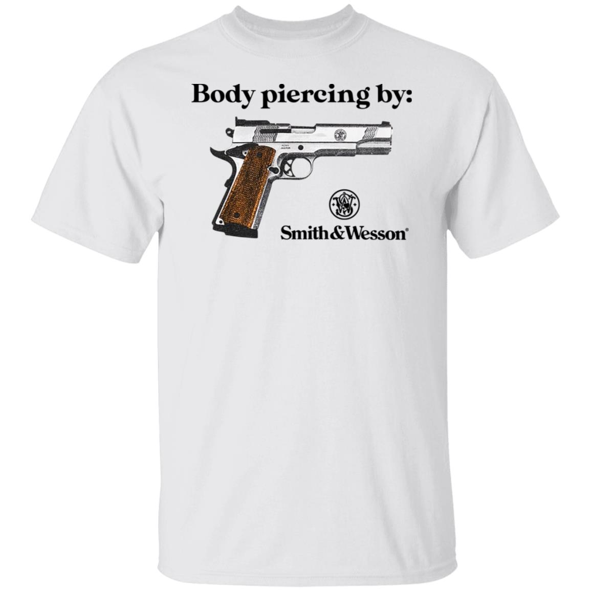 Body Piercing By Smith And Wesson Shirt, Hoodie, Tank