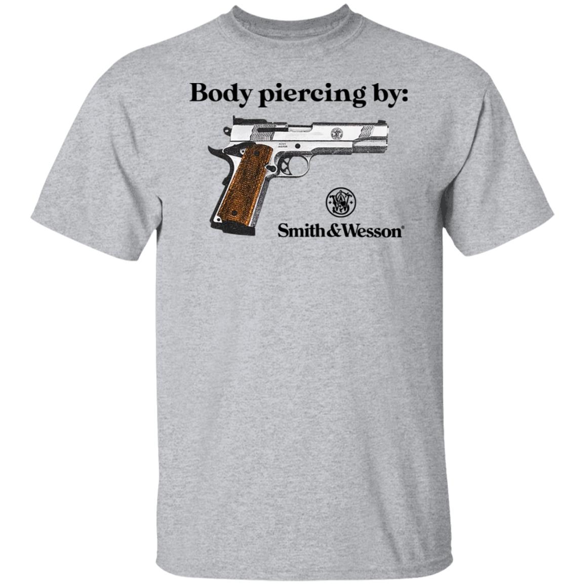 Body Piercing By Smith And Wesson Shirt, Hoodie, Tank