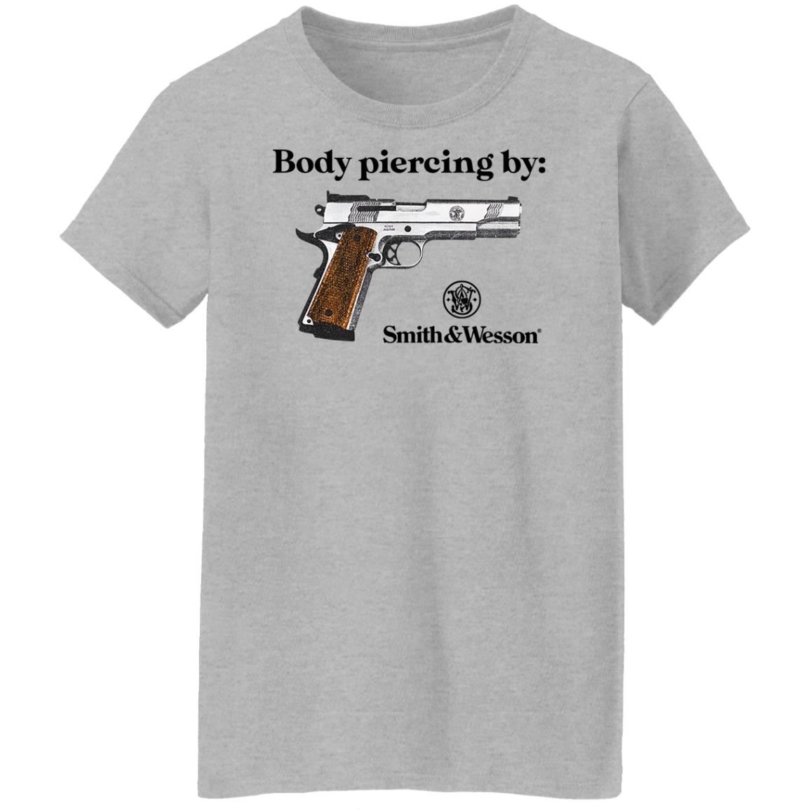 Body Piercing By Smith And Wesson Shirt, Hoodie, Tank