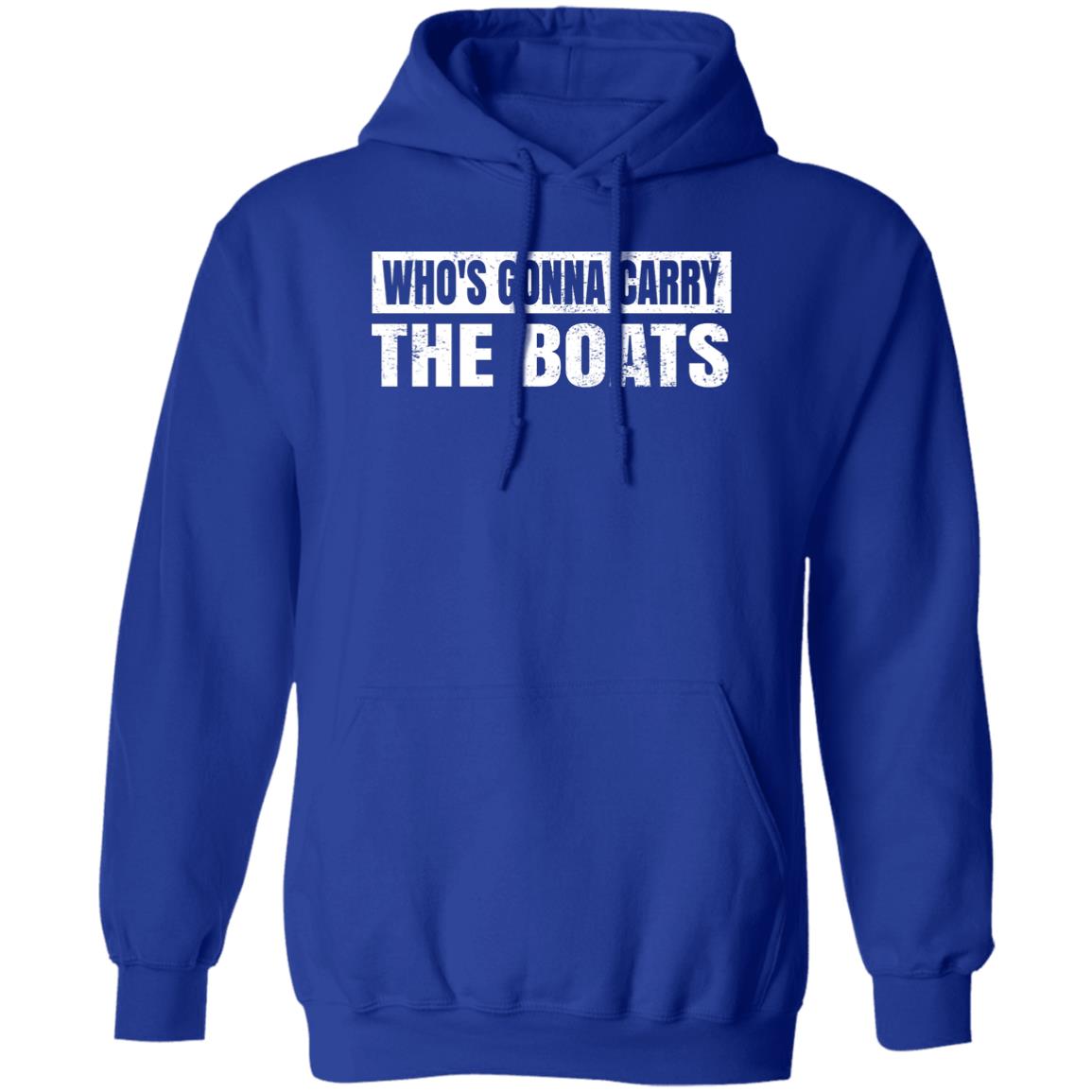 Who’s Gonna Carry The Boats Military Motivational Gift Funny Shirt, Hoodie, Tank