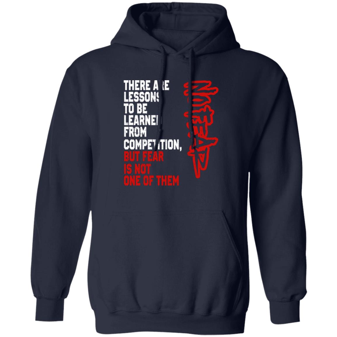 There Are Lessons To Be Learned From Competition But Fear Is Not One Of Them No Fear Shirt, Hoodie, Tank