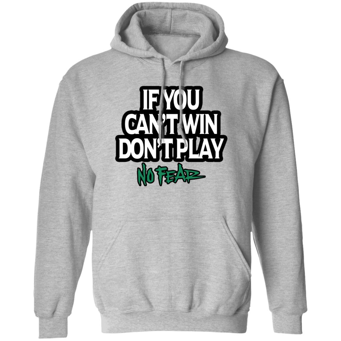 If You Can’t Win Don’t Play No Fear Shirt, Hoodie, Tank