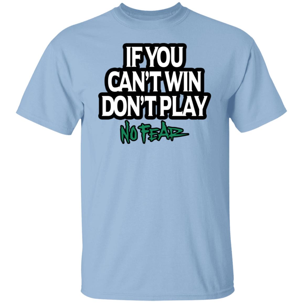 If You Can’t Win Don’t Play No Fear Shirt, Hoodie, Tank