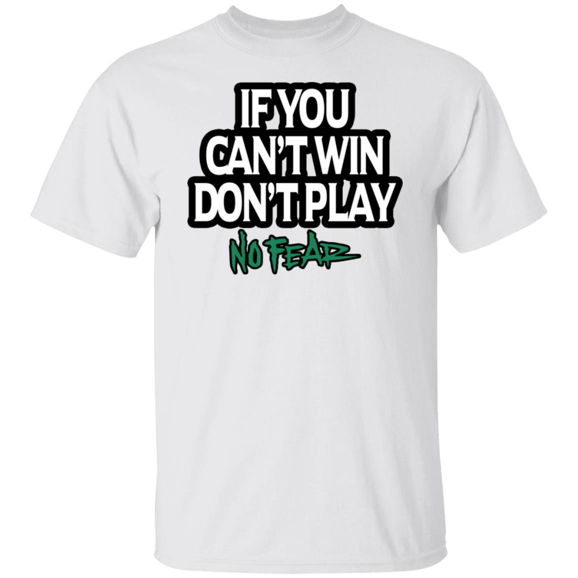 If You Can’t Win Don’t Play No Fear Shirt, Hoodie, Tank
