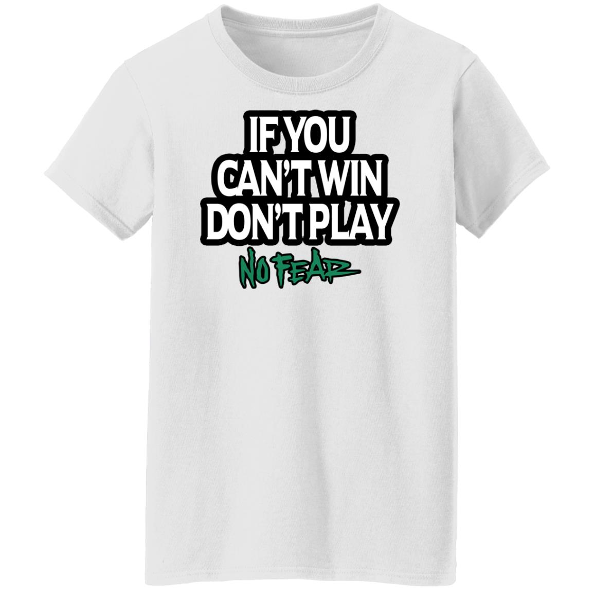 If You Can’t Win Don’t Play No Fear Shirt, Hoodie, Tank