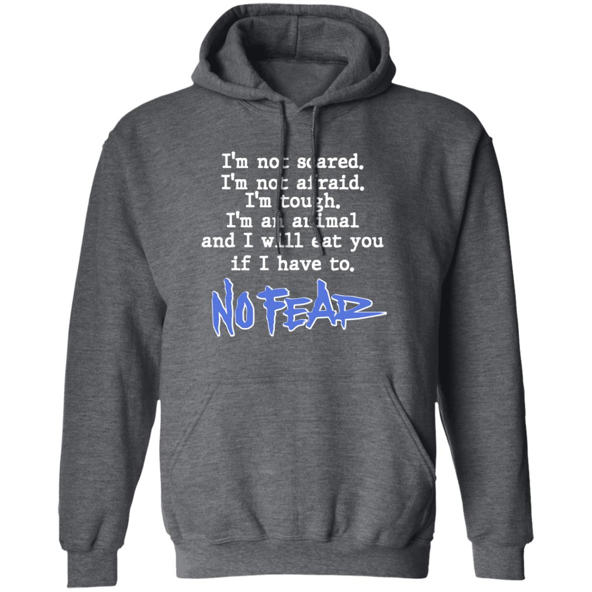 I’m Not Scared I’m Not Afraid I’m Tough I’m An Animal No Fear Shirt, Hoodie, Tank