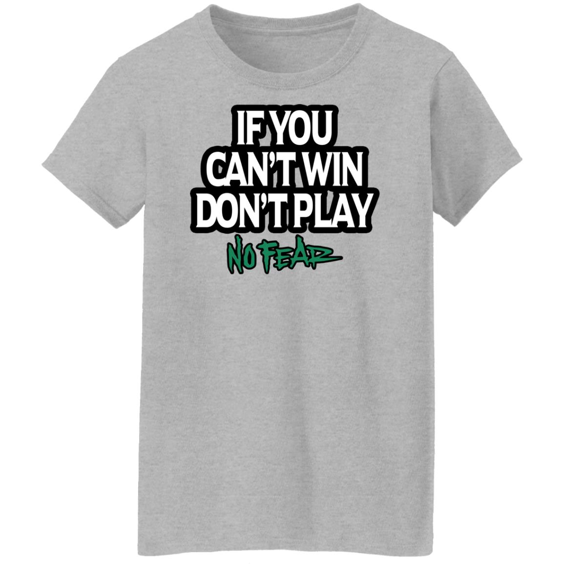 If You Can’t Win Don’t Play No Fear Shirt, Hoodie, Tank