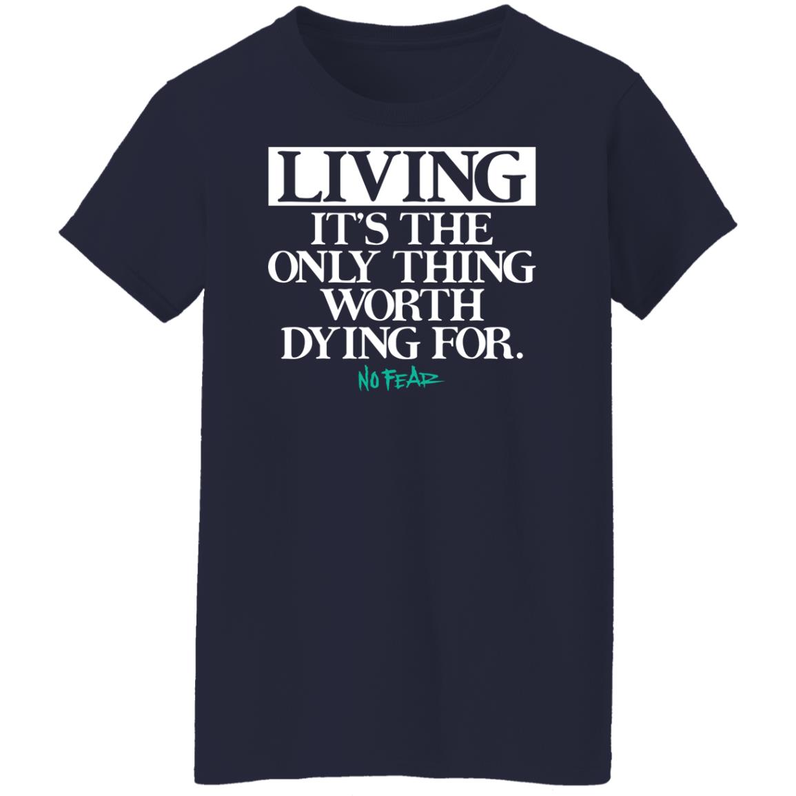 Living It’s The Only Thing Worth Dying For No Fear Shirt, Hoodie, Tank