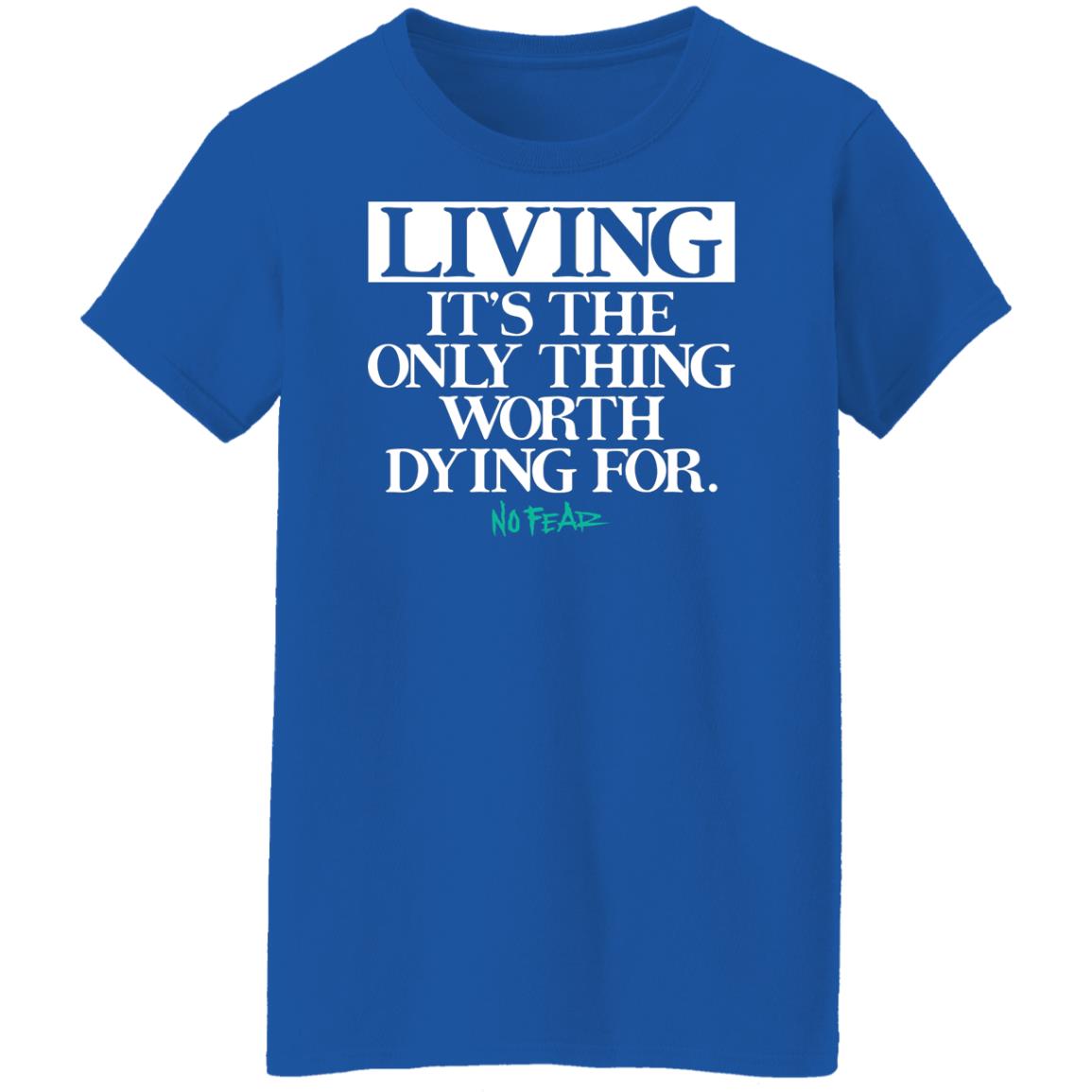 Living It’s The Only Thing Worth Dying For No Fear Shirt, Hoodie, Tank