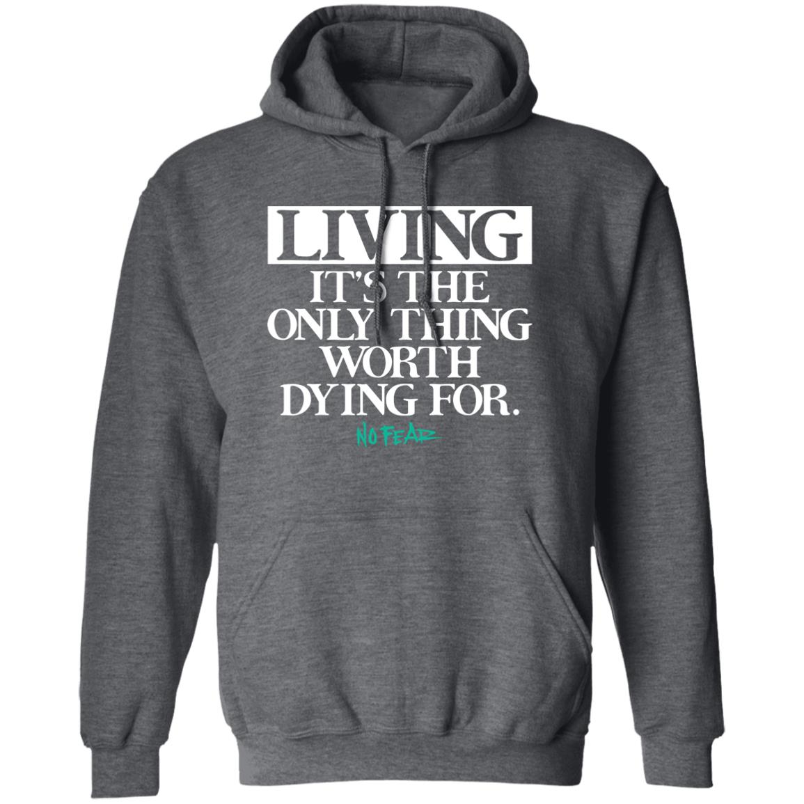 Living It’s The Only Thing Worth Dying For No Fear Shirt, Hoodie, Tank