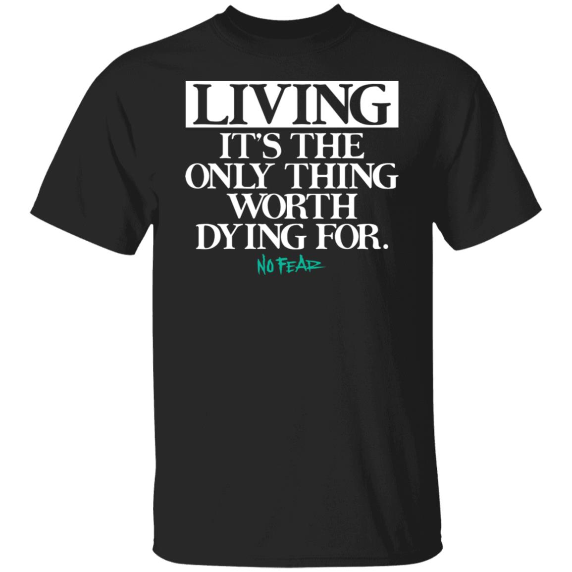 Living It’s The Only Thing Worth Dying For No Fear Shirt, Hoodie, Tank