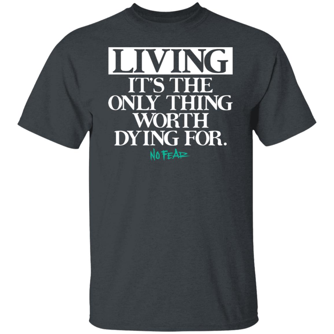 Living It’s The Only Thing Worth Dying For No Fear Shirt, Hoodie, Tank