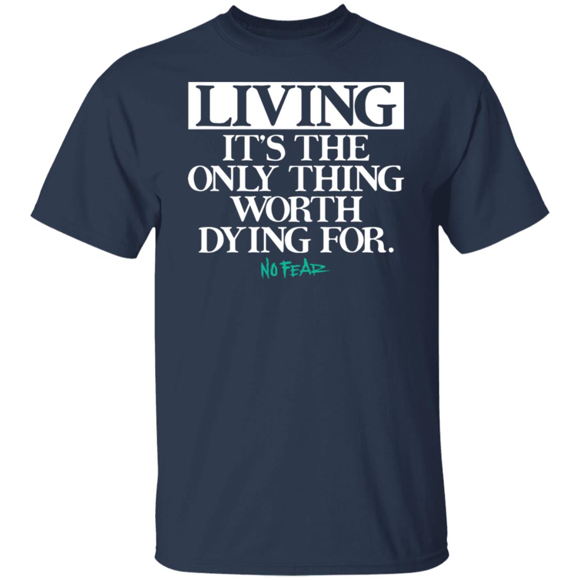 Living It’s The Only Thing Worth Dying For No Fear Shirt, Hoodie, Tank