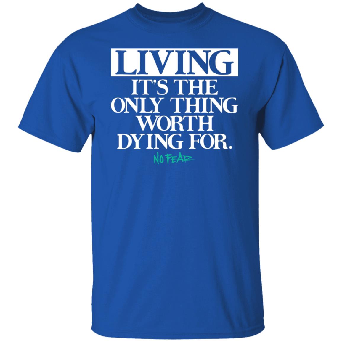 Living It’s The Only Thing Worth Dying For No Fear Shirt, Hoodie, Tank