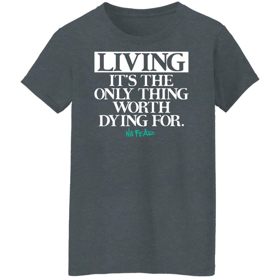 Living It’s The Only Thing Worth Dying For No Fear Shirt, Hoodie, Tank