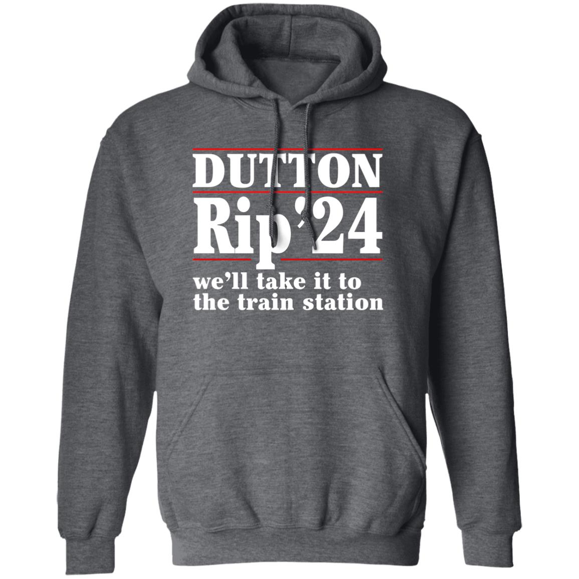 Dutton Rip 2024 We’ll Take It To The Train Station Shirt, Hoodie, Tank