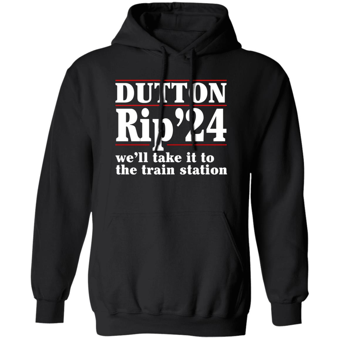 Dutton Rip 2024 We’ll Take It To The Train Station Shirt, Hoodie, Tank