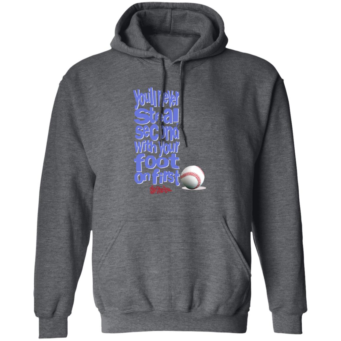 You’ll Never Steal Second With Your Foot On First No Fear Shirt, Hoodie, Tank