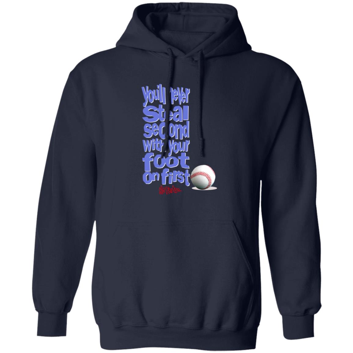 You’ll Never Steal Second With Your Foot On First No Fear Shirt, Hoodie, Tank