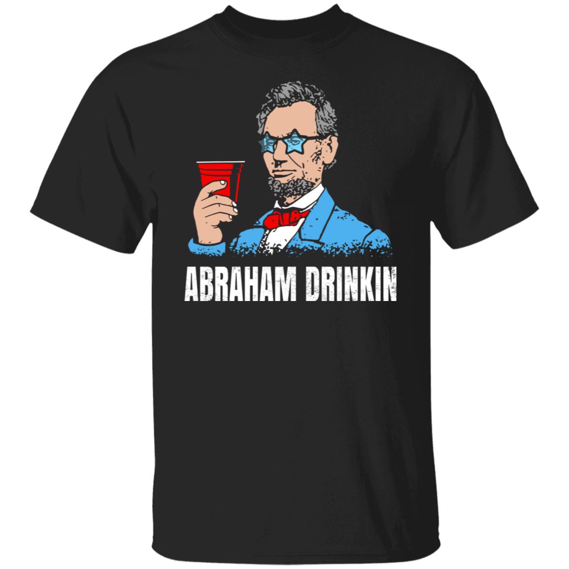 Abraham Drinkin Shirt, Hoodie, Tank