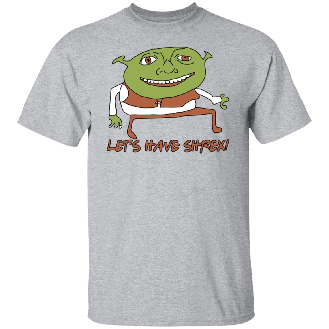 Let’s Have Shrex Shirt, Hoodie, Tank