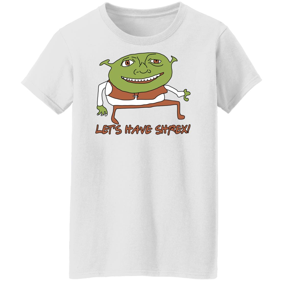 Let’s Have Shrex Shirt, Hoodie, Tank