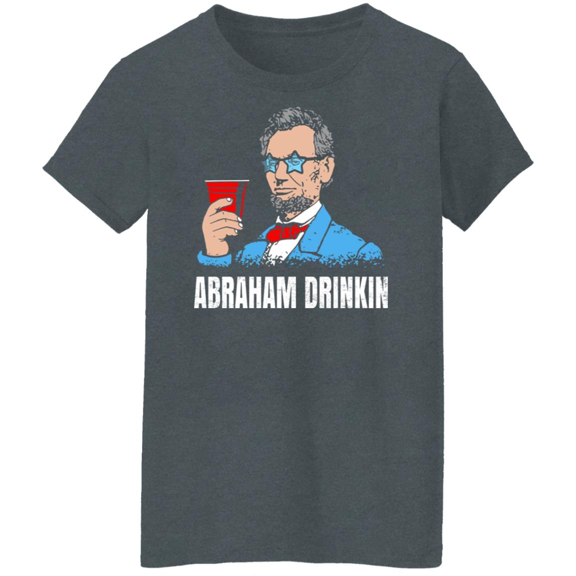 Abraham Drinkin Shirt, Hoodie, Tank