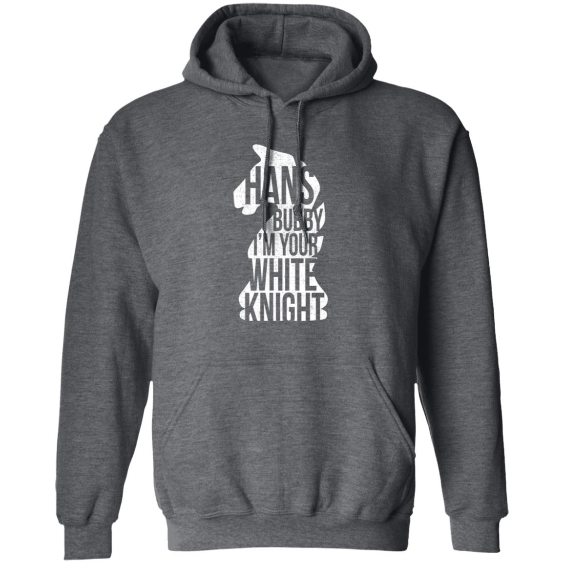 Hans Bubby I’m Your White Knight Shirt, Hoodie, Tank