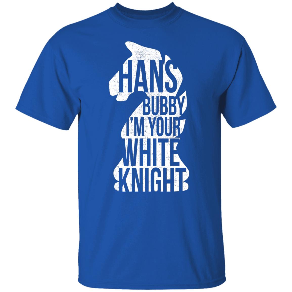 Hans Bubby I’m Your White Knight Shirt, Hoodie, Tank