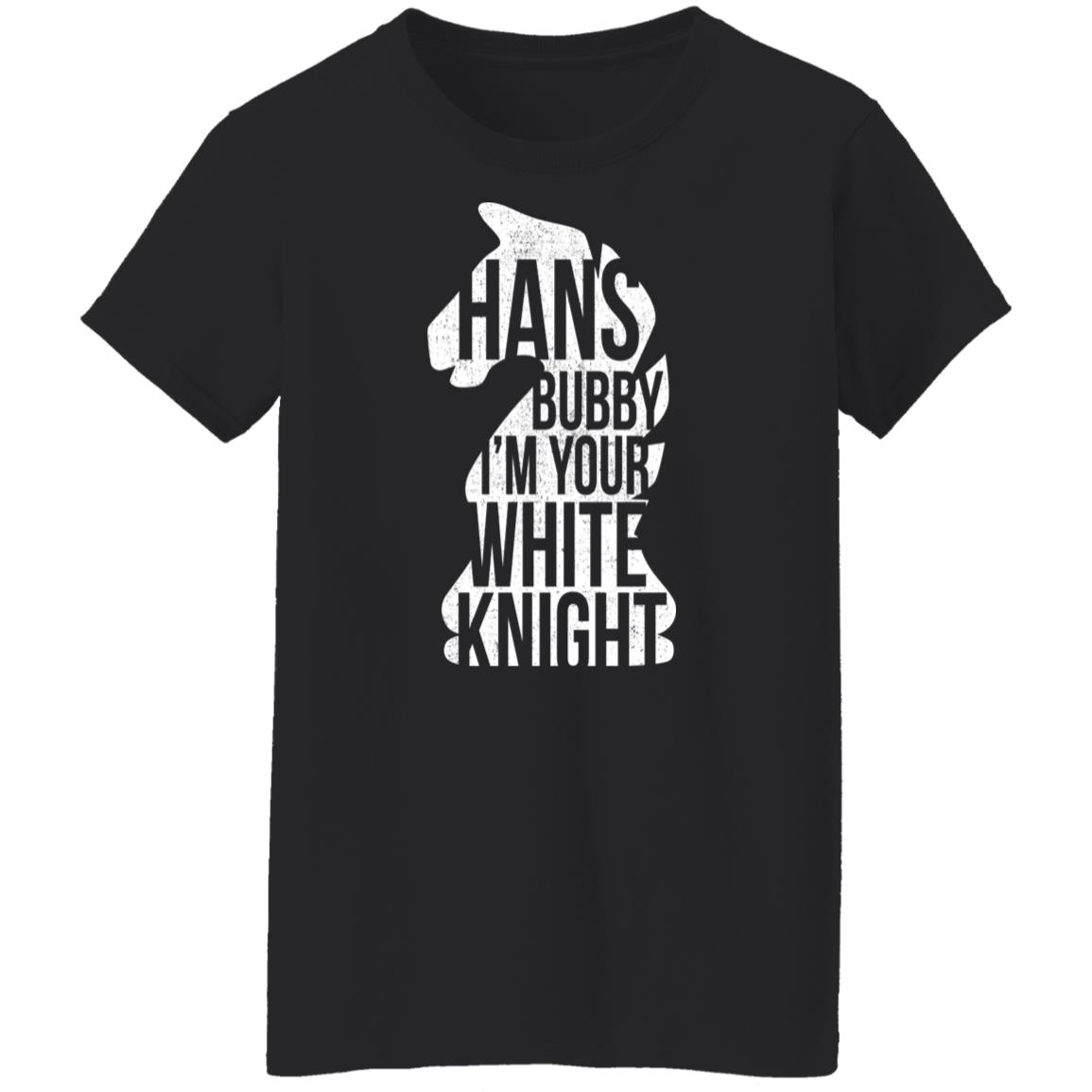Hans Bubby I’m Your White Knight Shirt, Hoodie, Tank