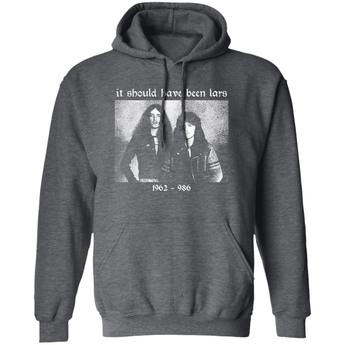 It Should Have Been Lars 1962-1986 Shirt, Hoodie, Tank