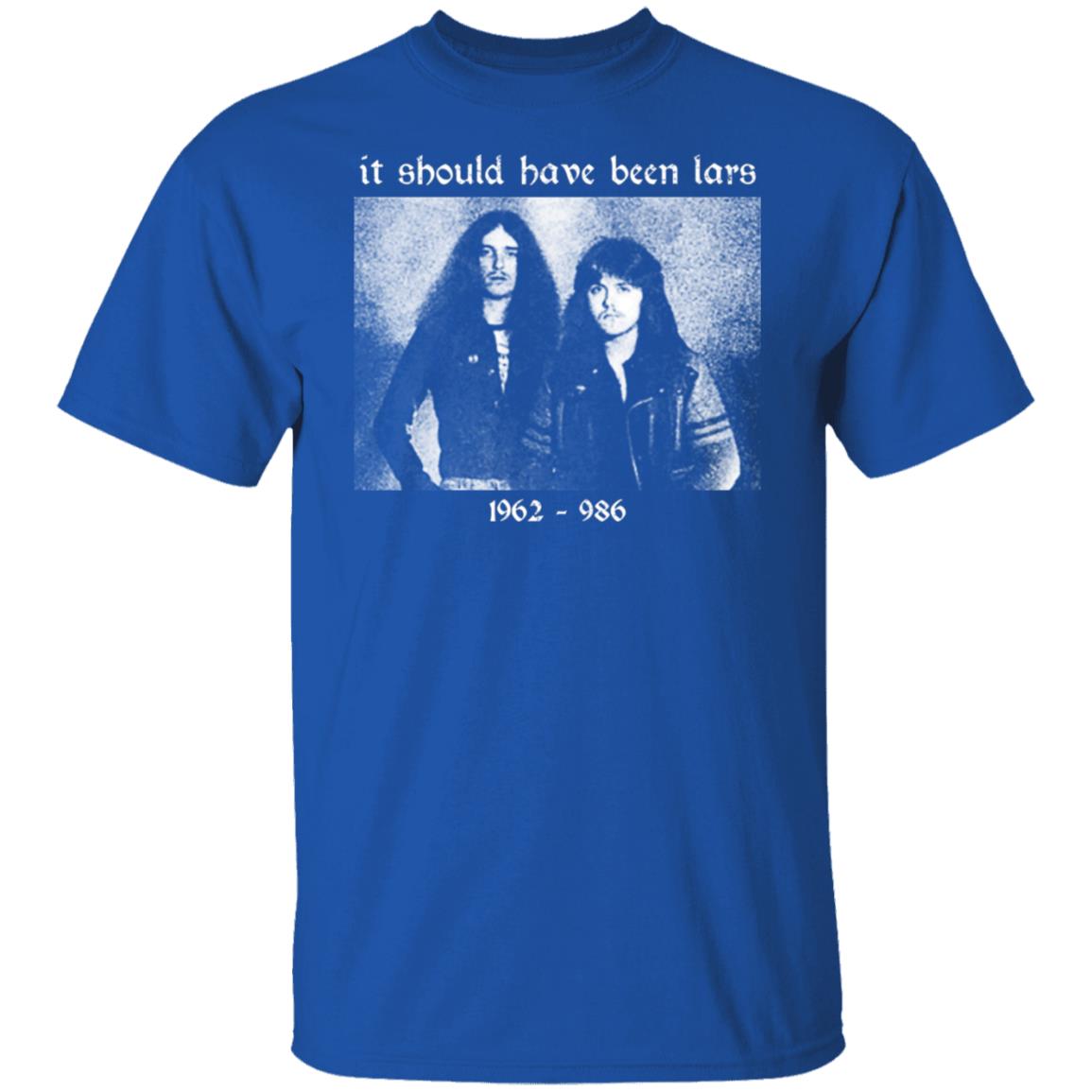 It Should Have Been Lars 1962-1986 Shirt, Hoodie, Tank