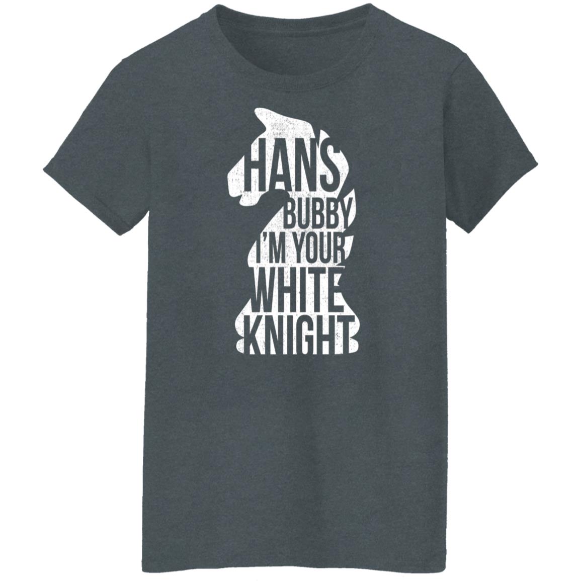 Hans Bubby I’m Your White Knight Shirt, Hoodie, Tank