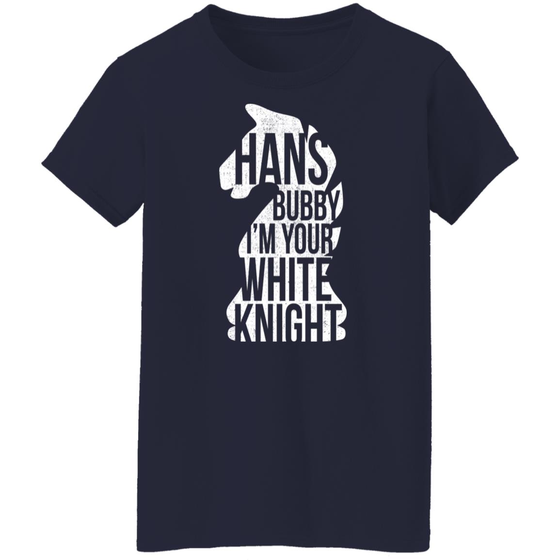 Hans Bubby I’m Your White Knight Shirt, Hoodie, Tank
