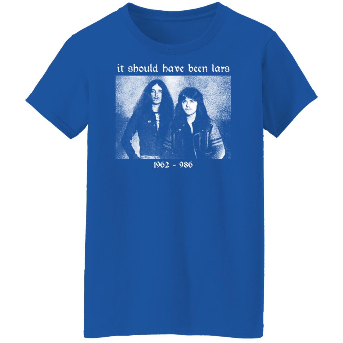 It Should Have Been Lars 1962-1986 Shirt, Hoodie, Tank