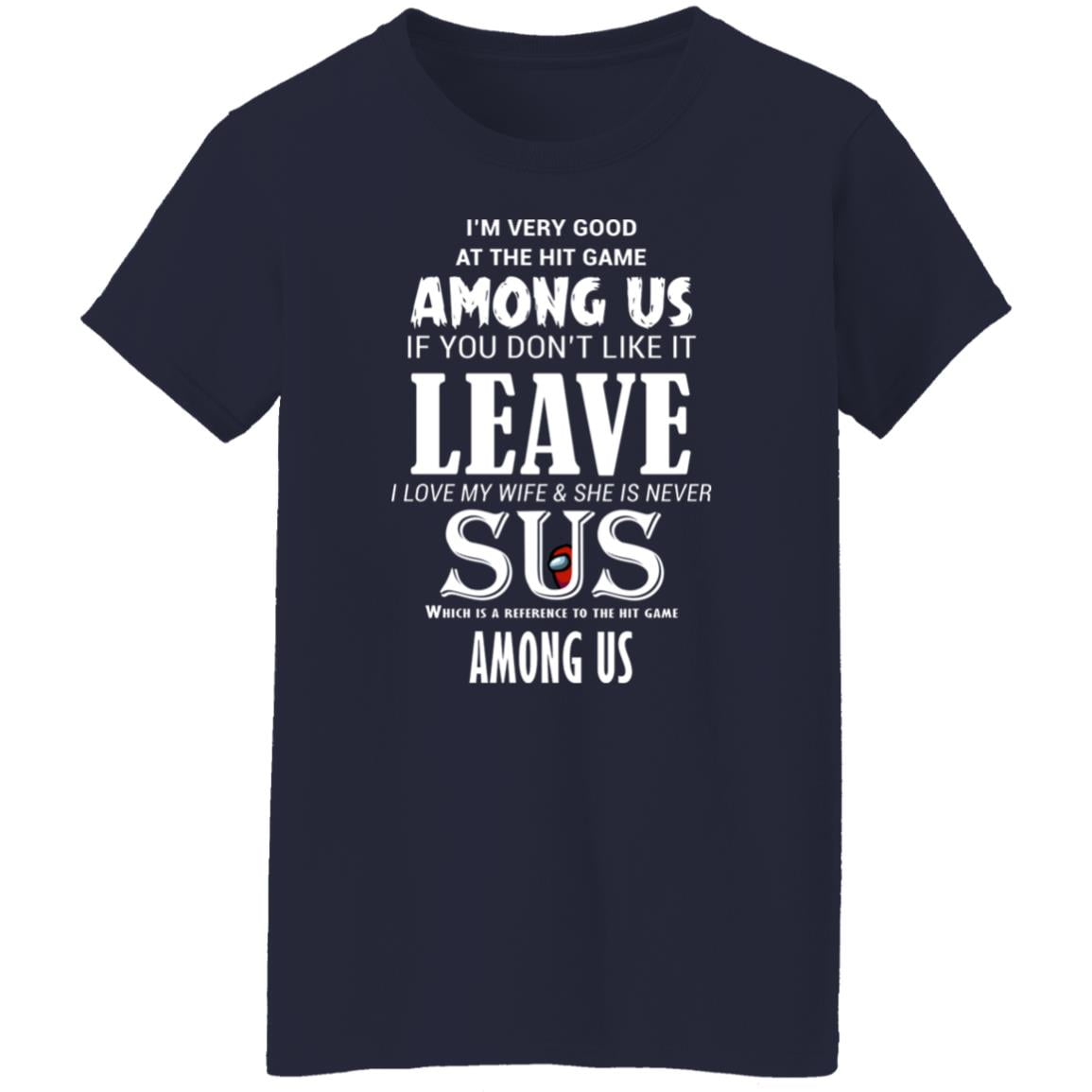 I’m Very Good At The Hit Game Among Us If You Don’t Like It Leave I Love My Wife She Is Never Sus Shirt, Hoodie, Tank