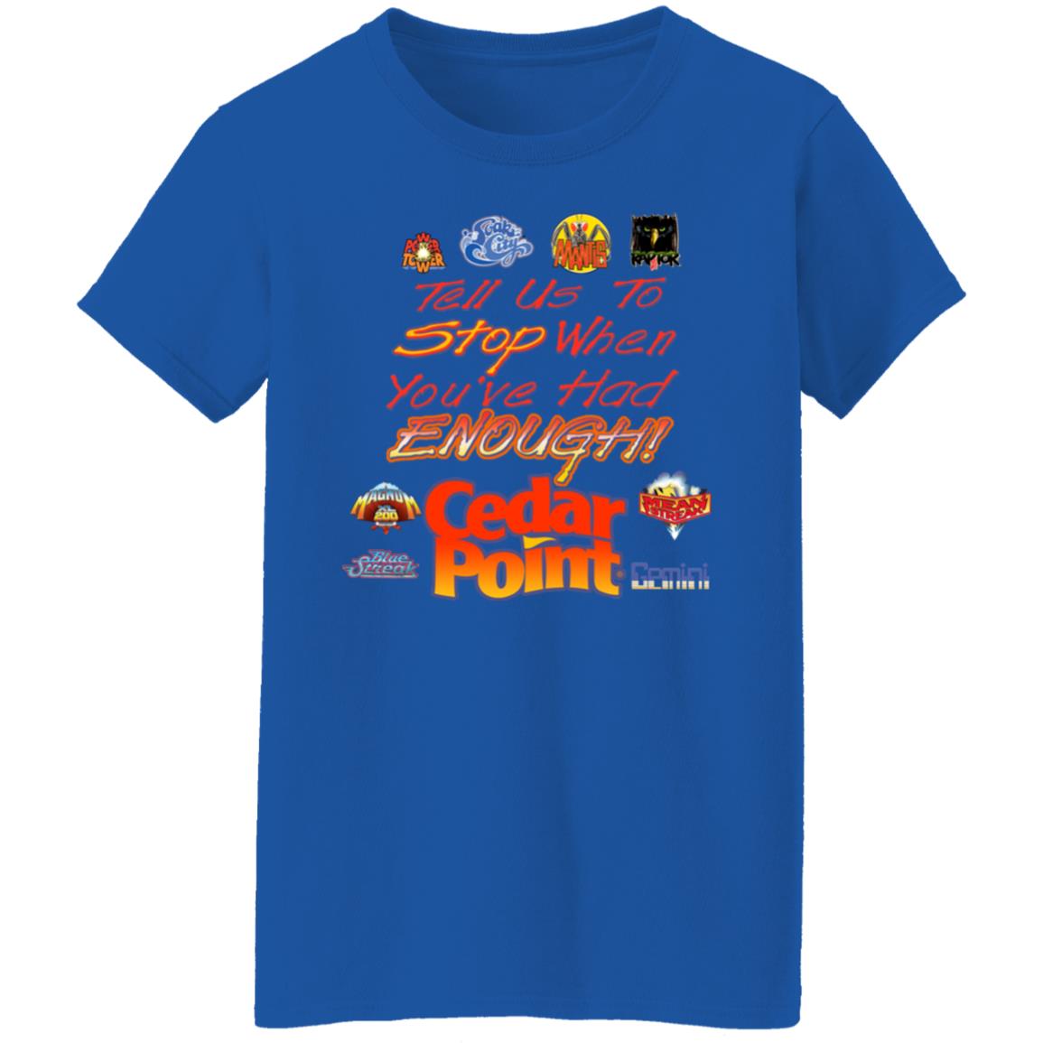 Tell Us To Stop When You’ve Had Enough Cedar Point Shirt, Hoodie, Tank