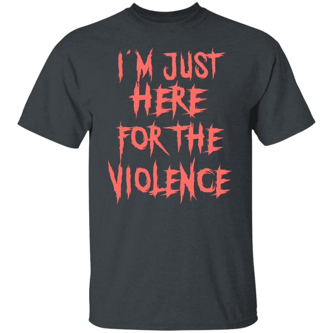 I’m Just Here For The Violence Shirt, Hoodie, Tank