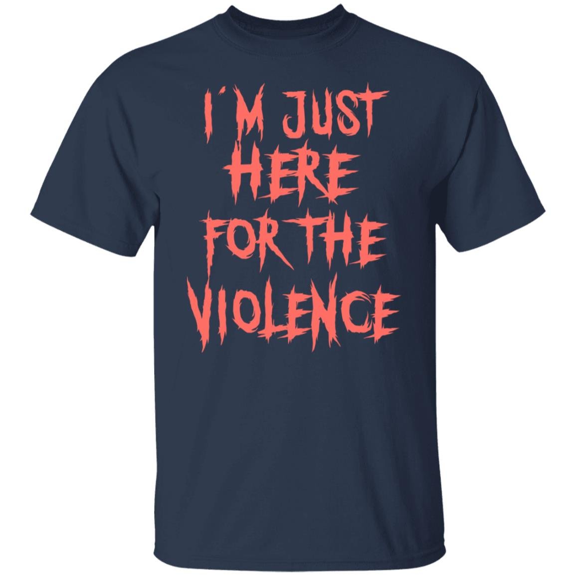I’m Just Here For The Violence Shirt, Hoodie, Tank