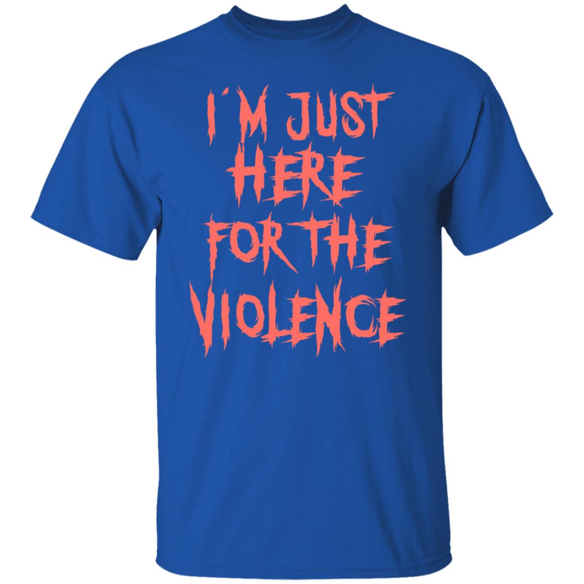 I’m Just Here For The Violence Shirt, Hoodie, Tank